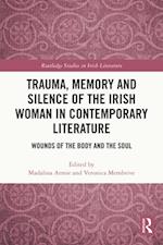 Trauma, Memory and Silence of the Irish Woman in Contemporary Literature