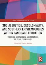 Social Justice, Decoloniality, and Southern Epistemologies within Language Education