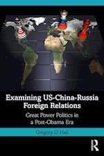 Examining US-China-Russia Foreign Relations