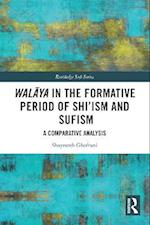 Walaya in the Formative Period of Shi'ism and Sufism
