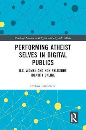 Performing Atheist Selves in Digital Publics