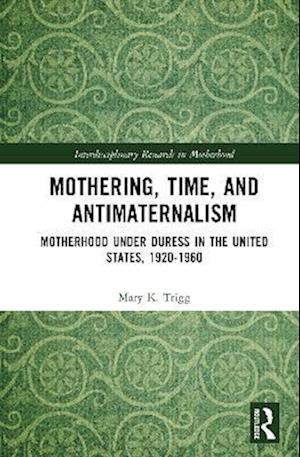 Mothering, Time, and Antimaternalism