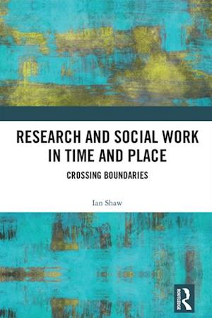 Research and Social Work in Time and Place