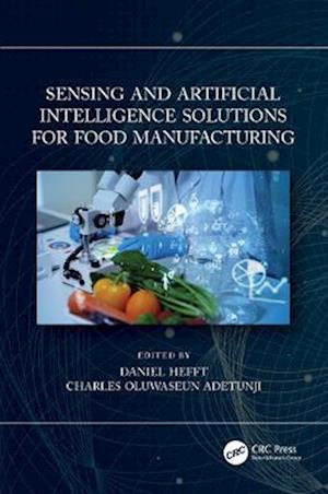 Sensing and Artificial Intelligence Solutions for Food Manufacturing