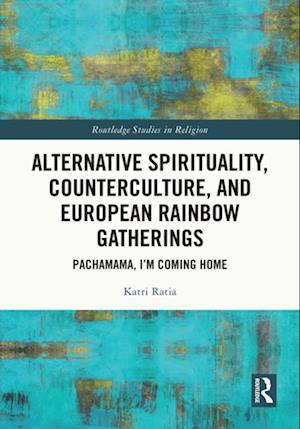 Alternative Spirituality, Counterculture, and European Rainbow Gatherings