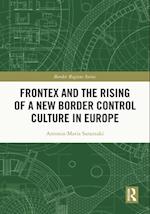Frontex and the Rising of a New Border Control Culture in Europe