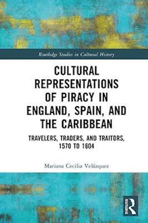 Cultural Representations of Piracy in England, Spain, and the Caribbean