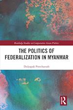 Politics of Federalization in Myanmar