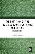 Partition of the Indian Subcontinent (1947) and Beyond