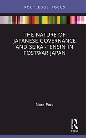 Nature of Japanese Governance and Seikai-Tensin in Postwar Japan