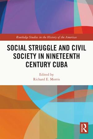 Social Struggle and Civil Society in Nineteenth Century Cuba