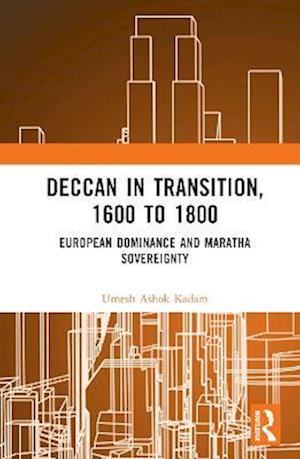 Deccan in Transition, 1600 to 1800