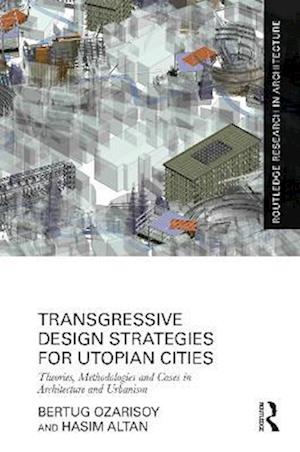 Transgressive Design Strategies for Utopian Cities