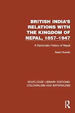 British India''s Relations with the Kingdom of Nepal, 1857–1947