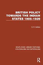 British Policy Towards the Indian States 1905-1939