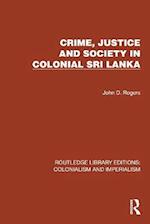 Crime, Justice and Society in Colonial Sri Lanka