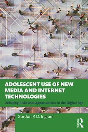 Adolescent Use of New Media and Internet Technologies