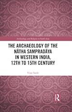 Archaeology of the Natha Sampradaya in Western India, 12th to 15th Century
