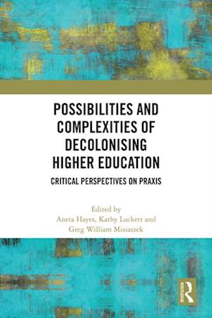 Possibilities and Complexities of Decolonising Higher Education