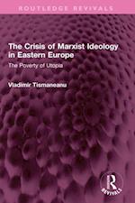 Crisis of Marxist Ideology in Eastern Europe