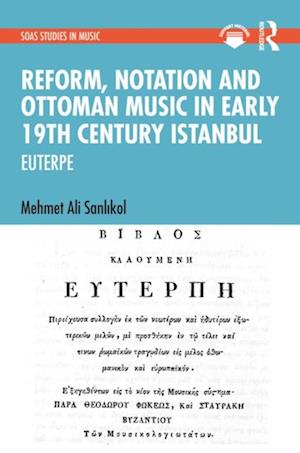 Reform, Notation and Ottoman music in Early 19th Century Istanbul