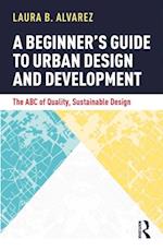 A Beginner''s Guide to Urban Design and Development