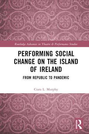 Performing Social Change on the Island of Ireland