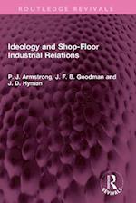 Ideology and Shop-Floor Industrial Relations