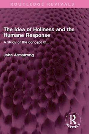 Idea of Holiness and the Humane Response
