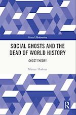 Social Ghosts and the Dead of World History