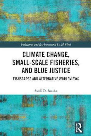 Climate Change, Small-Scale Fisheries, and Blue Justice