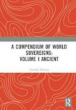 Compendium of World Sovereigns: Volume I Ancient