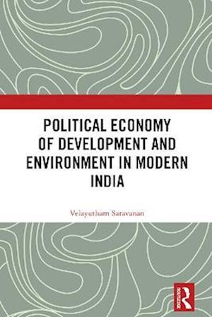 Political Economy of Development and Environment in Modern India