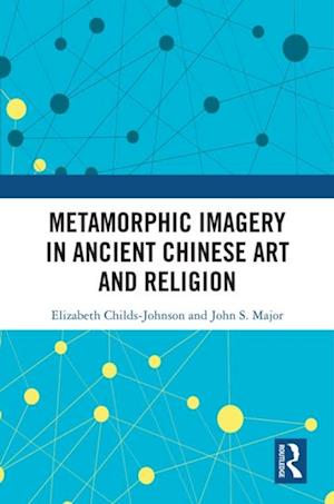 Metamorphic Imagery in Ancient Chinese Art and Religion