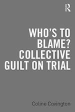 Who's to Blame? Collective Guilt on Trial