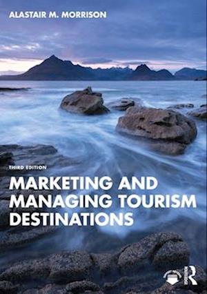 Marketing and Managing Tourism Destinations