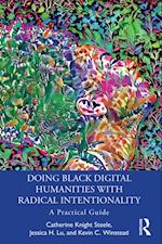 Doing Black Digital Humanities with Radical Intentionality