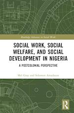 Social Work, Social Welfare, and Social Development in Nigeria