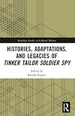 Histories, Adaptations, and Legacies of Tinker, Tailor, Soldier, Spy