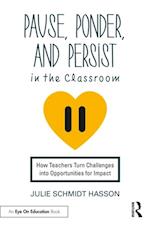 Pause, Ponder, and Persist in the Classroom