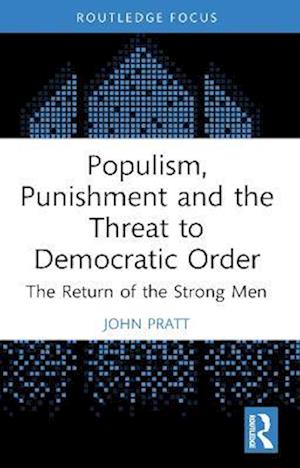 Populism, Punishment and the Threat to Democratic Order