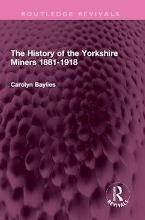 History of the Yorkshire Miners 1881-1918