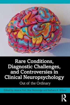 Rare Conditions, Diagnostic Challenges, and Controversies in Clinical Neuropsychology