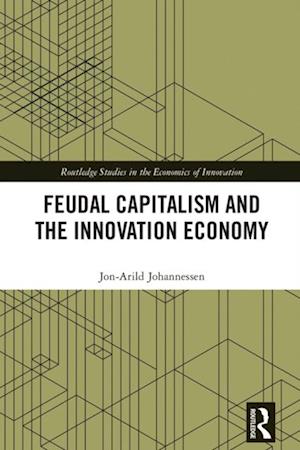 Feudal Capitalism and the Innovation Economy