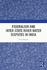 Federalism and Inter-State River Water Disputes in India