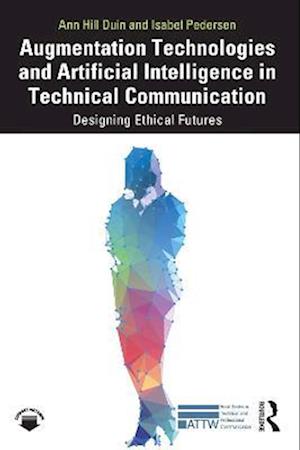 Augmentation Technologies and Artificial Intelligence in Technical Communication