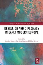 Rebellion and Diplomacy in Early Modern Europe