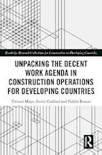 Unpacking the Decent Work Agenda in Construction Operations for Developing Countries