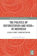 Politics of Deforestation and REDD+ in Indonesia