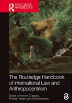 Routledge Handbook of International Law and Anthropocentrism